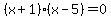 %28x%2B1%29%28x-5%29+=+0