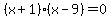%28x%2B1%29%28x-9%29+=+0