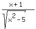 %28x%2B1%29%2F%28sqrt%28x%5E2+-+5%29%29