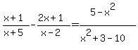 %28x%2B1%29%2F%28x%2B5%29-%282x%2B1%29%2F%28x-2%29=%285-x%5E2%29%2F%28x%5E2%2B3-10%29