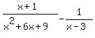 %28x%2B1%29%2F%28x%5E2%2B6x%2B9%29+-1%2F%28x-3%29