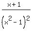 %28x%2B1%29%2F%28x%5E2-1%29%5E2