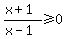 %28x%2B1%29%2F%28x-1%29%3E=0
