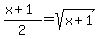 %28x%2B1%29%2F2=sqrt%28x%2B1%29