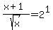 %28x%2B1%29%2Fsqrt%28x%29+=+2%5E1