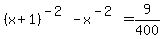 %28x%2B1%29%5E%28-2%29-x%5E%28-2%29=9%2F400