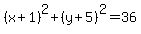%28x%2B1%29%5E2%2B%28y%2B5%29%5E2=36