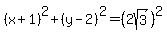 %28x%2B1%29%5E2%2B%28y-2%29%5E2=%282sqrt%283%29%29%5E2