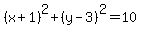 %28x%2B1%29%5E2%2B%28y-3%29%5E2=10
