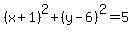 %28x%2B1%29%5E2%2B%28y-6%29%5E2=5
