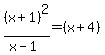 %28x%2B1%29%5E2%2F%28x-1%29=%28x%2B4%29