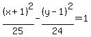 %28x%2B1%29%5E2%2F25-%28y-1%29%5E2%2F24=1