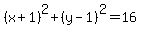 %28x%2B1%29%5E2+%2B%28y-1%29%5E2=16