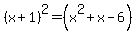 %28x%2B1%29%5E2+=+%28x%5E2%2Bx-6%29