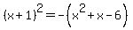 %28x%2B1%29%5E2+=+-%28x%5E2%2Bx-6%29