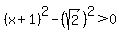 %28x%2B1%29%5E2+-+%28sqrt%282%29%29%5E2+%3E+0