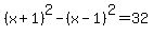 %28x%2B1%29%5E2-%28x-1%29%5E2=32