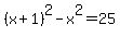 %28x%2B1%29%5E2-x%5E2=25