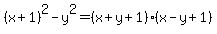 %28x%2B1%29%5E2-y%5E2=%28x%2By%2B1%29%28x-y%2B1%29