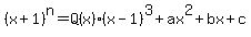 %28x%2B1%29%5En=Q%28x%29%2A%28x-1%29%5E3%2Bax%5E2%2Bbx%2Bc