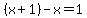 %28x%2B1%29-x=1