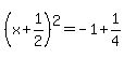 %28x%2B1%2F2%29%5E2=-1%2B1%2F4