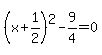 %28x%2B1%2F2%29%5E2-9%2F4=0