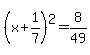 %28x%2B1%2F7%29%5E2=8%2F49