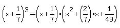 %28x%2B1%2F7%29%5E3=%28x%2B1%2F7%29%28x%5E2%2B%282%2F7%29x%2B1%2F49%29