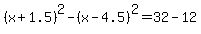 %28x%2B1.5%29%5E2-%28x-4.5%29%5E2=32-12