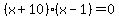 %28x%2B10%29%28x-1%29=0