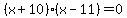 %28x%2B10%29%28x-11%29+=+0