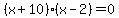 %28x%2B10%29%28x-2%29+=+0