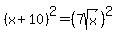 %28x%2B10%29%5E2=%287sqrt%28x%29%29%5E2