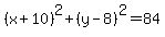 %28x%2B10%29%5E2+%2B+%28y-8%29%5E2+=+84