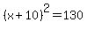 %28x%2B10%29%5E2+=+130