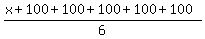 %28x%2B100%2B100%2B100%2B100%2B100%29%2F6