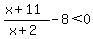 %28x%2B11%29%2F%28x%2B2%29-8%3C0