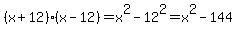 %28x%2B12%29%28x-12%29=x%5E2+-+12%5E2=x%5E2+-+144