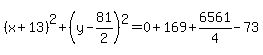 %28x%2B13%29%5E2%2B%28y-81%2F2%29%5E2+=+0%2B169%2B6561%2F4-73+