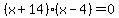 %28x%2B14%29%28x-4%29+=+0