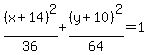 %28x%2B14%29%5E2%2F36%2B%28y%2B10%29%5E2%2F64=1
