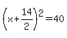 %28x%2B14%2F2%29%5E2+=+40