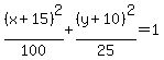 %28x%2B15%29%5E2%2F100%2B%28y%2B10%29%5E2%2F25=1