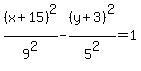 %28x%2B15%29%5E2%2F9%5E2-%28y%2B3%29%5E2%2F5%5E2=1