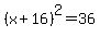 %28x%2B16%29%5E2=36