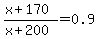 %28x%2B170%29%2F%28x%2B200%29=0.9