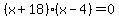 %28x%2B18%29%28x-4%29=0