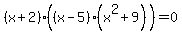 %28x%2B2%29%28%28x-5%29%28x%5E2%2B9%29%29+=+0