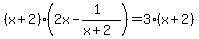 %28x%2B2%29%282x-%281%29%2F%28x%2B2%29%29=3%28x%2B2%29